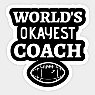 World's Okayest Football Coach - Funny Football Coach Sticker